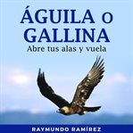 Águila O Gallina cover image