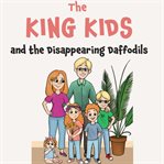 The King Kids and the Disappearing Daffodil cover image