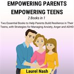 Empowering Parents, Empowering Teens cover image