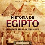 Historia de Egipto: Un apasionante repaso a la historia de Egipto : Un apasionante repaso a la historia de Egipto cover image