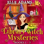 Library Witch Mysteries : Books #1-3 cover image