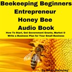 Beekeeping Beginners Entrepreneur Honey Bee Audio Book cover image