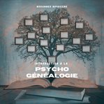 Introduction À La Psychogénéalogie cover image