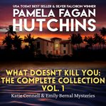 What Doesn't Kill You: The Complete Collection, Volume 1 : The Complete Collection, Volume 1 cover image