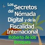Secretos del Nómada Digital y la Fiscalidad Internacional, Los cover image
