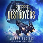 How We Stopped the Destroyers cover image