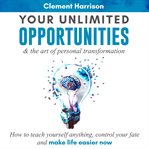 Your Unlimited Opportunities & the Art of Personal Transformation cover image