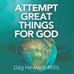 Attempt Great Things for God cover image