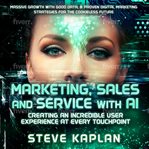 Marketing Sales and Service With AI by Steve Kaplan cover image