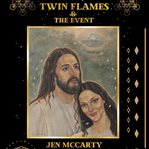 Twin Flames & the Event: A Message for the 144,000 Lightworkers : A Message for the 144,000 Lightworkers cover image