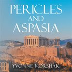 Pericles and Aspasia: A Story of Ancient Greece : A Story of Ancient Greece cover image