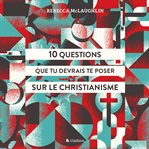 10 Questions que tu devrais te poser sur le christianisme cover image