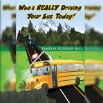 Who's Really Driving Your Bus Today? cover image