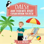 Daisy and Friends Visit Cushendun Beach cover image