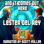 ...and It Comes Out Here cover image