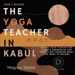 How I Became the Yoga Teacher in Kabul cover image