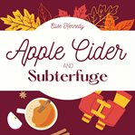 Apple Cider and Subterfuge: A Fake Marriage, Small-town Short Novella cover image
