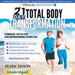 Primal Blueprint 21-Day Total Body Transformation : Day Total Body Transformation cover image