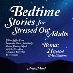 Bedtime Stories for Stressed Out Adults cover image