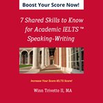7 shared skills for academic ielts speaking-writing : Writing cover image