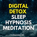 Digital Detox Sleep Hypnosis Meditation cover image
