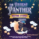 The patient panther: bedtime stories for kids : Bedtime Stories for Kids cover image