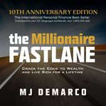 The millionaire fastlane : crack the code to wealth and live rich for a lifetime! cover image