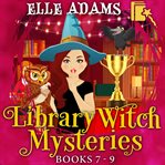 Library Witch Mysteries : Books #7-9 cover image