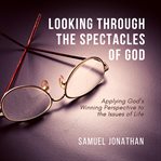 Looking Through the Spectacles of God cover image