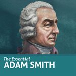 The Essential Adam Smith (Essential Scholars) cover image