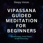 Vipassana Guided Meditation for Beginners cover image