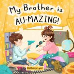 My Brother Is Au : Mazing! cover image