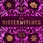 The Sisterwitches : Book 6. Sisterwitches cover image