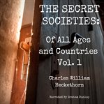 The Secret Societies of All Ages and Countries, Volume 1 cover image