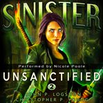 Sinister : Unsanctified. Black Ops Paranormal Police Department cover image