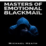 Masters of Emotional Blackmail cover image