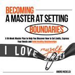 Becoming a Master at Setting Boundaries cover image