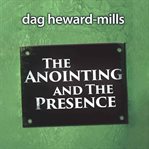 The Anointing and the Presence cover image