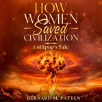 How Women Saved Civilization cover image
