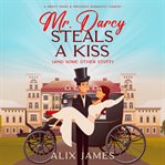 Mr. Darcy Steals a Kiss cover image