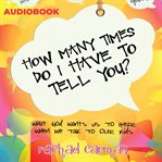How Many Times Do I Have to Tell You? cover image