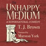 The Unhappy Medium cover image