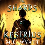 The Shards of Kestrius cover image