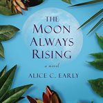 The Moon Always Rising cover image