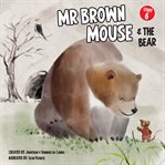 Mr Brown Mouse and the Bear cover image