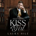 You've got to Kiss the Girl cover image