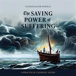 The Saving Power of Suffering cover image