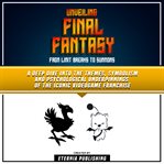 Unveiling Final Fantasy : From Limit Breaks to Summons cover image