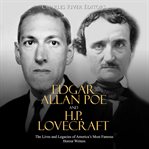 Edgar Allan Poe and H.P. Lovecraft: The Lives and Legacies of America's Most Famous Horror Writers : The Lives and Legacies of America's Most Famous Horror Writers cover image