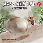 Mr Brown Mouse and the Ostrich Egg cover image